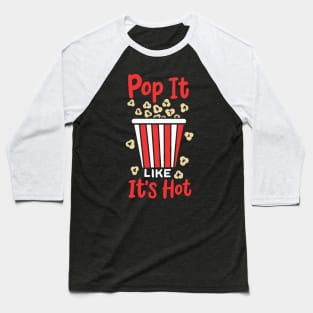 Pop It Like It's Hot Baseball T-Shirt